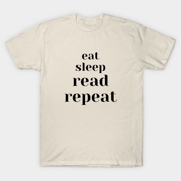 Eat, Sleep, Read, Repeat T-Shirt by Shaun Dowdall